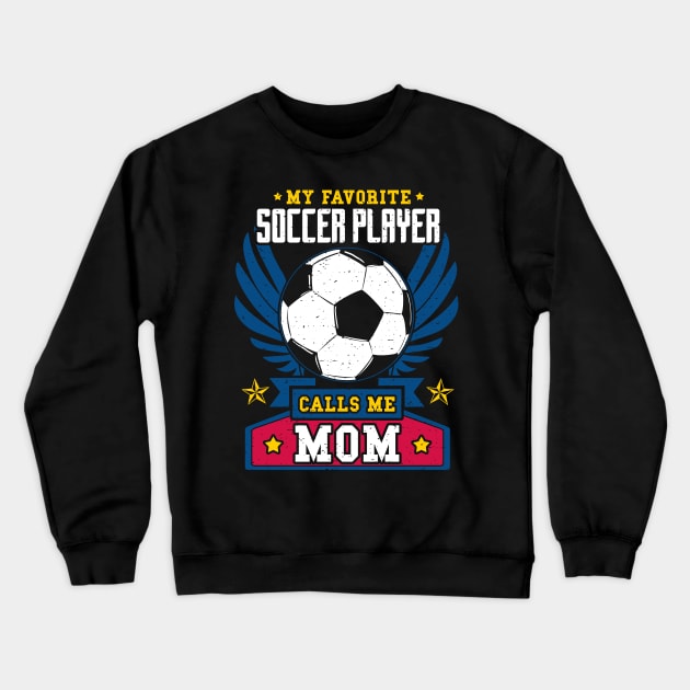 My favorite soccer player calls me mom Crewneck Sweatshirt by captainmood